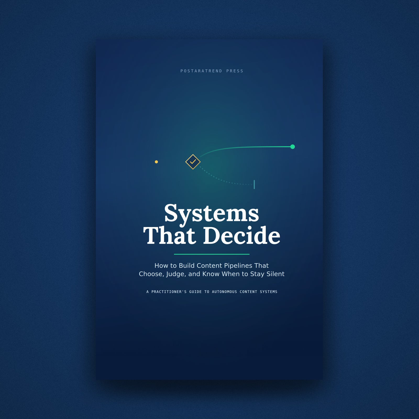 Systems That Decide — a practitioner's guide to building content pipelines that choose, judge, and know when to stay silent